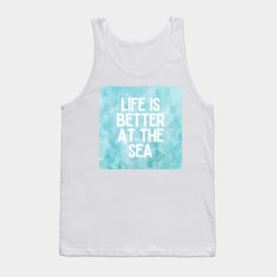 Life Is Better At The Sea Crystal Blue Tropical Design - Life Quotes Tank Top